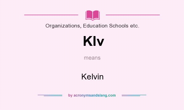 What does Klv mean? It stands for Kelvin