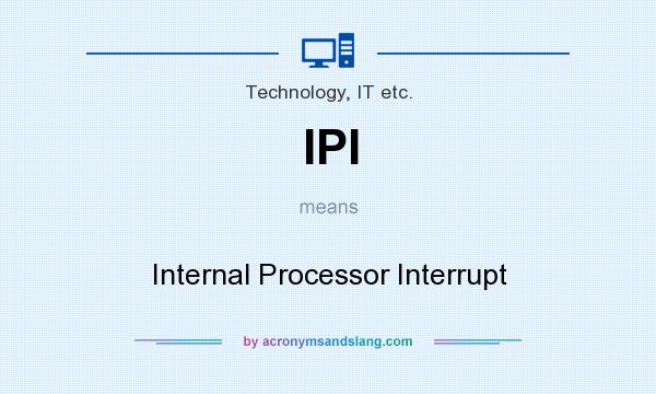 What does IPI mean? It stands for Internal Processor Interrupt
