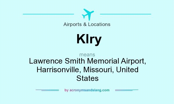 What does Klry mean? It stands for Lawrence Smith Memorial Airport, Harrisonville, Missouri, United States