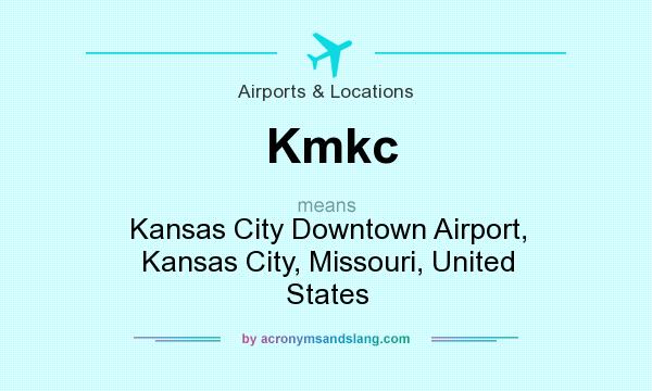 What does Kmkc mean? It stands for Kansas City Downtown Airport, Kansas City, Missouri, United States
