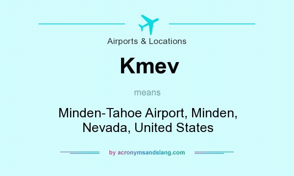 What does Kmev mean? It stands for Minden-Tahoe Airport, Minden, Nevada, United States