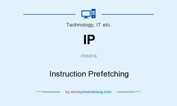 What does IP mean? It stands for Instruction Prefetching