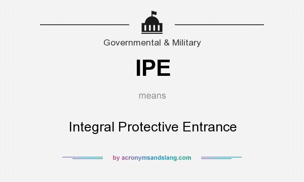 What does IPE mean? It stands for Integral Protective Entrance