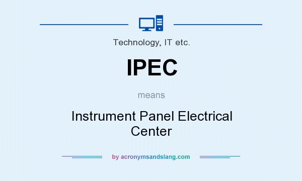 What does IPEC mean? It stands for Instrument Panel Electrical Center