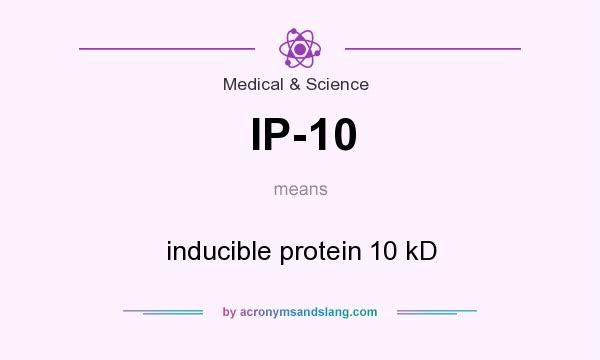What does IP-10 mean? It stands for inducible protein 10 kD