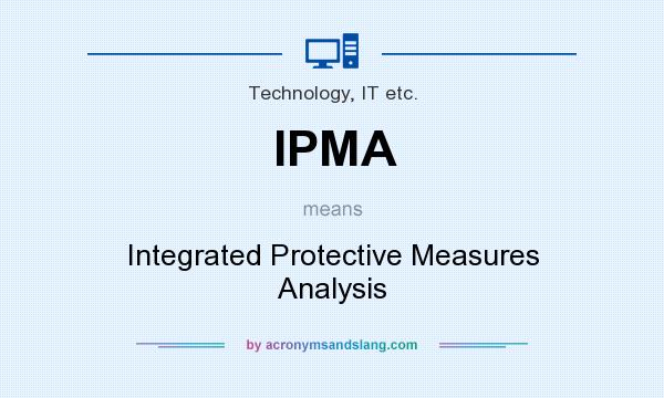 What does IPMA mean? It stands for Integrated Protective Measures Analysis