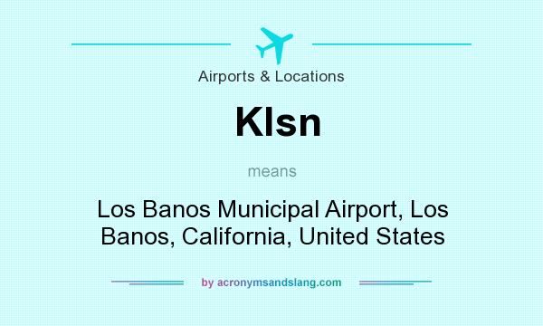 What does Klsn mean? It stands for Los Banos Municipal Airport, Los Banos, California, United States