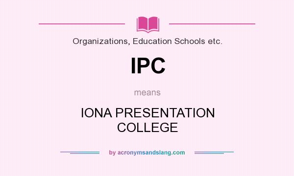 What does IPC mean? It stands for IONA PRESENTATION COLLEGE