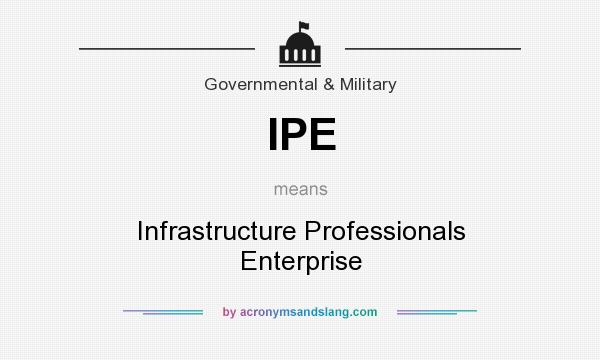 What does IPE mean? It stands for Infrastructure Professionals Enterprise