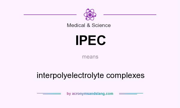 What does IPEC mean? It stands for interpolyelectrolyte complexes