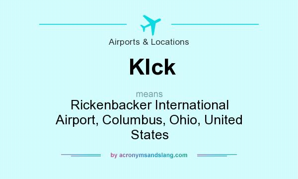 What does Klck mean? It stands for Rickenbacker International Airport, Columbus, Ohio, United States