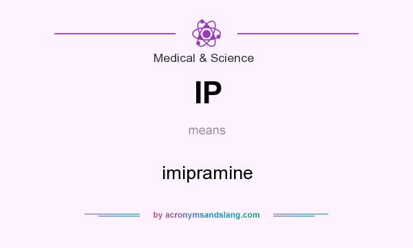 What does IP mean? It stands for imipramine