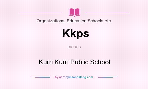 What does Kkps mean? It stands for Kurri Kurri Public School