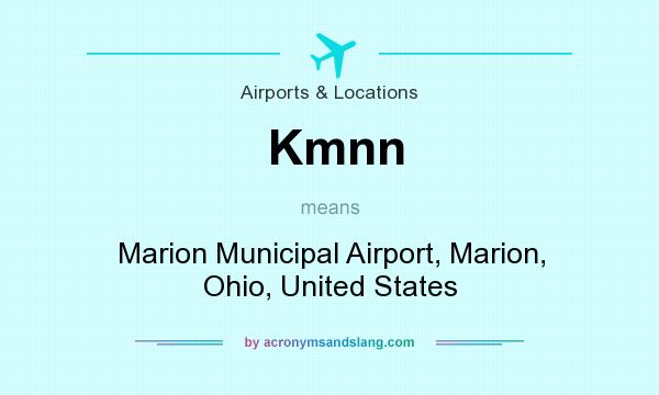 What does Kmnn mean? It stands for Marion Municipal Airport, Marion, Ohio, United States
