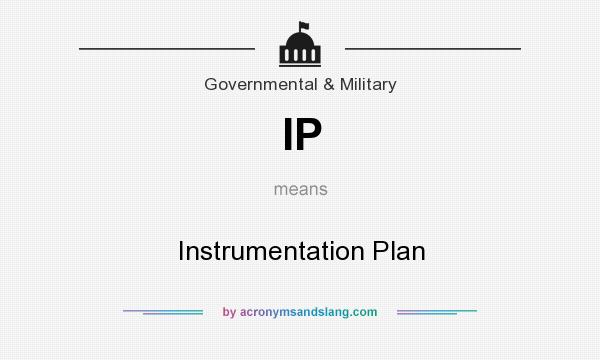 What does IP mean? It stands for Instrumentation Plan