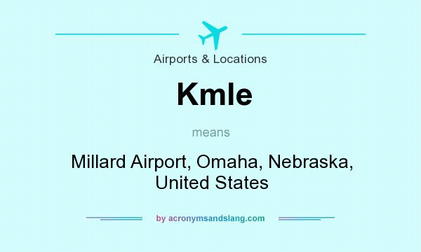 What does Kmle mean? It stands for Millard Airport, Omaha, Nebraska, United States