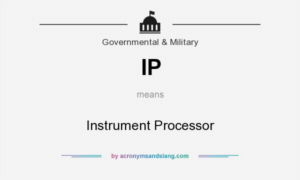 What does IP mean? It stands for Instrument Processor