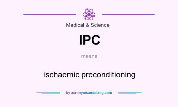 What does IPC mean? It stands for ischaemic preconditioning