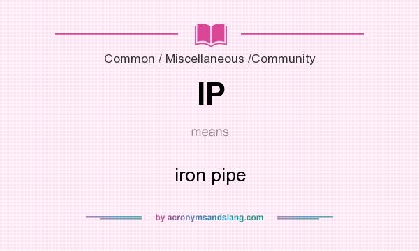What does IP mean? It stands for iron pipe