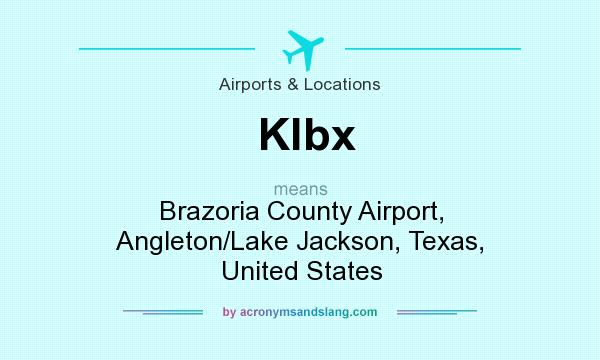 What does Klbx mean? It stands for Brazoria County Airport, Angleton/Lake Jackson, Texas, United States