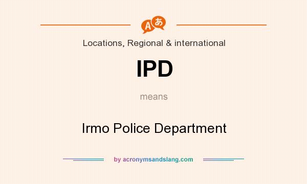 What does IPD mean? It stands for Irmo Police Department