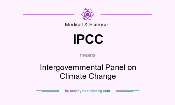What does IPCC mean? It stands for Intergovemmental Panel on Climate Change