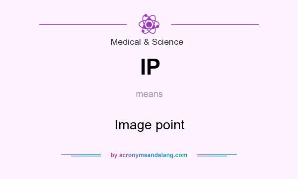 What does IP mean? It stands for Image point