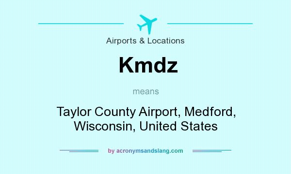 What does Kmdz mean? It stands for Taylor County Airport, Medford, Wisconsin, United States