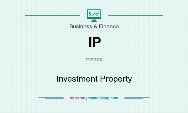 What does IP mean? It stands for Investment Property