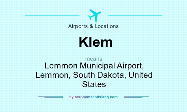 What does Klem mean? It stands for Lemmon Municipal Airport, Lemmon, South Dakota, United States