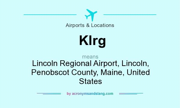 What does Klrg mean? It stands for Lincoln Regional Airport, Lincoln, Penobscot County, Maine, United States