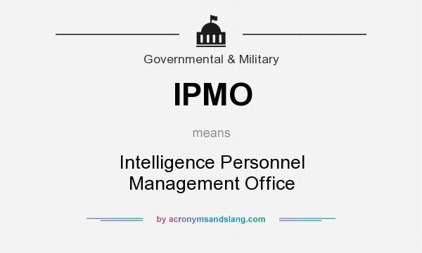 What does IPMO mean? It stands for Intelligence Personnel Management Office