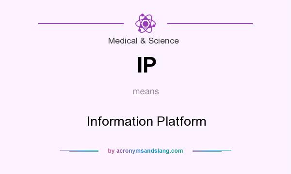 What does IP mean? It stands for Information Platform