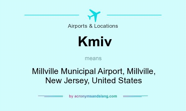 What does Kmiv mean? It stands for Millville Municipal Airport, Millville, New Jersey, United States