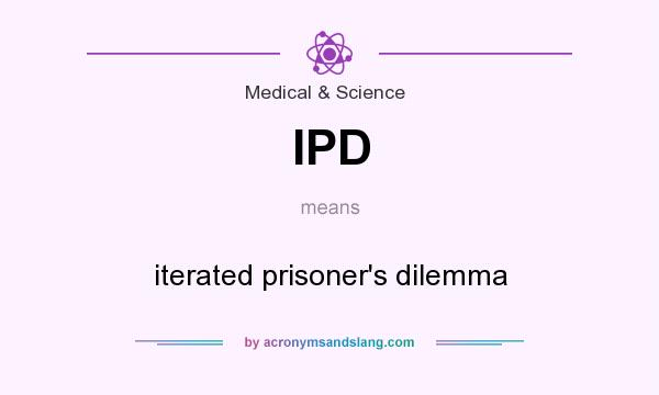 What does IPD mean? It stands for iterated prisoner`s dilemma