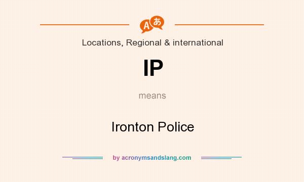 What does IP mean? It stands for Ironton Police