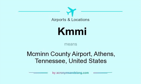 What does Kmmi mean? It stands for Mcminn County Airport, Athens, Tennessee, United States