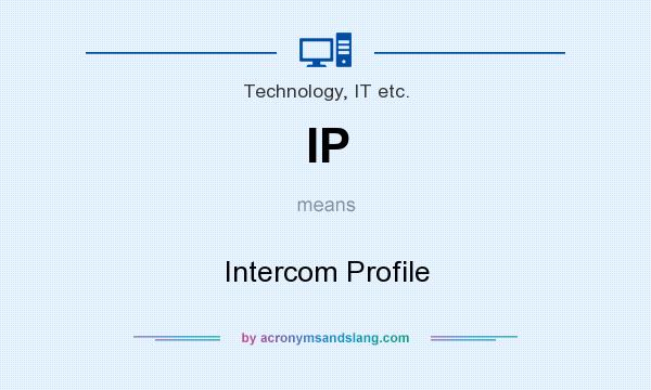 What does IP mean? It stands for Intercom Profile