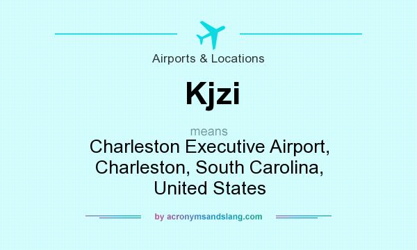 What does Kjzi mean? It stands for Charleston Executive Airport, Charleston, South Carolina, United States