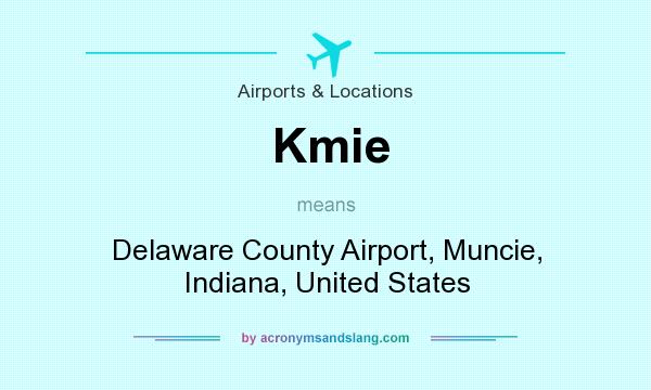 What does Kmie mean? It stands for Delaware County Airport, Muncie, Indiana, United States