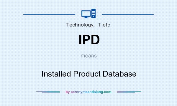 What does IPD mean? It stands for Installed Product Database