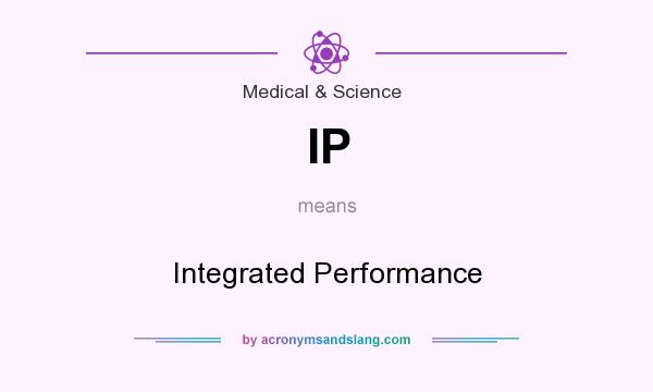 What does IP mean? It stands for Integrated Performance