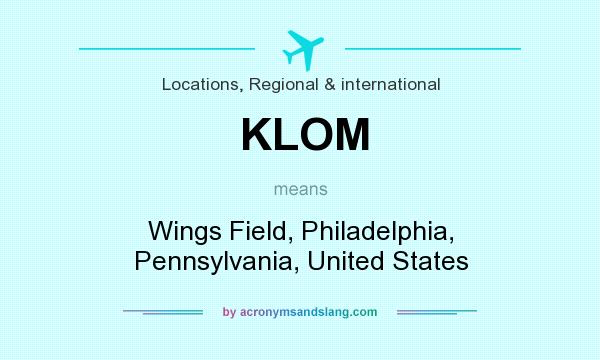 What does KLOM mean? It stands for Wings Field, Philadelphia, Pennsylvania, United States