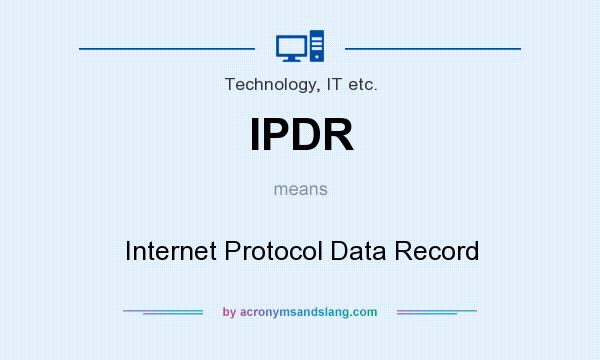 What does IPDR mean? It stands for Internet Protocol Data Record