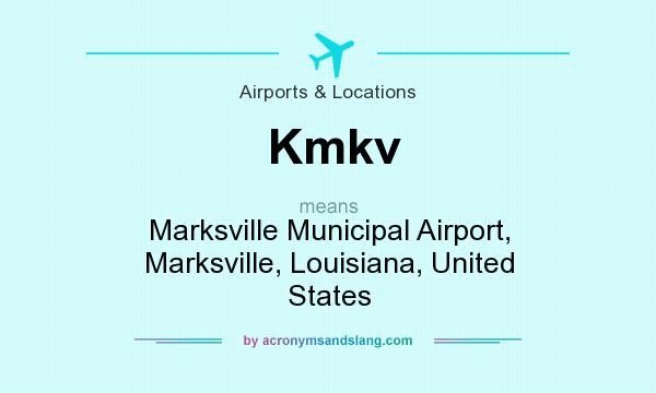 What does Kmkv mean? It stands for Marksville Municipal Airport, Marksville, Louisiana, United States