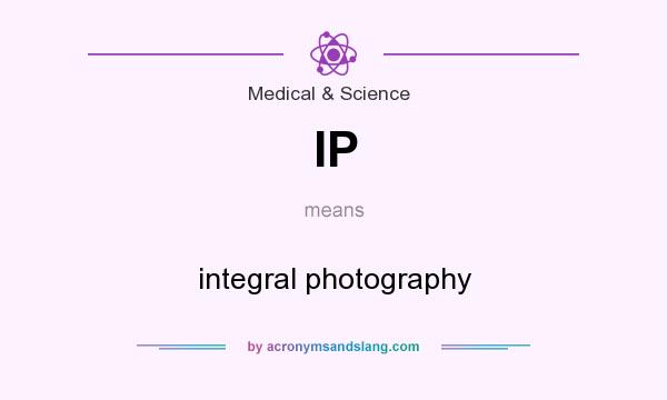 What does IP mean? It stands for integral photography