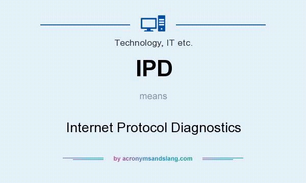 What does IPD mean? It stands for Internet Protocol Diagnostics