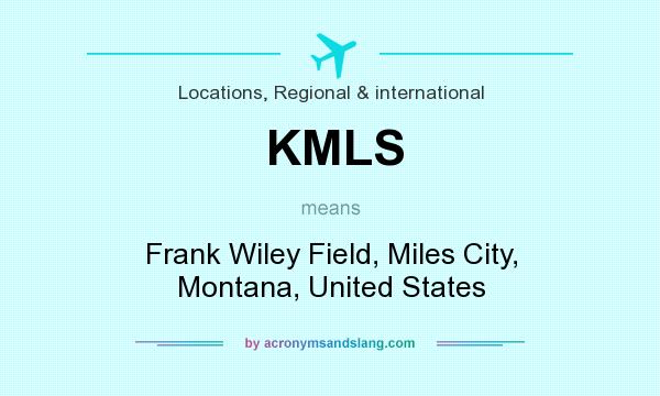 What does KMLS mean? It stands for Frank Wiley Field, Miles City, Montana, United States