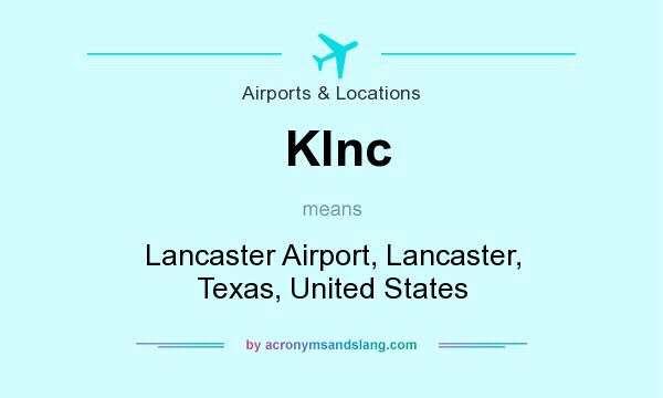 What does Klnc mean? It stands for Lancaster Airport, Lancaster, Texas, United States