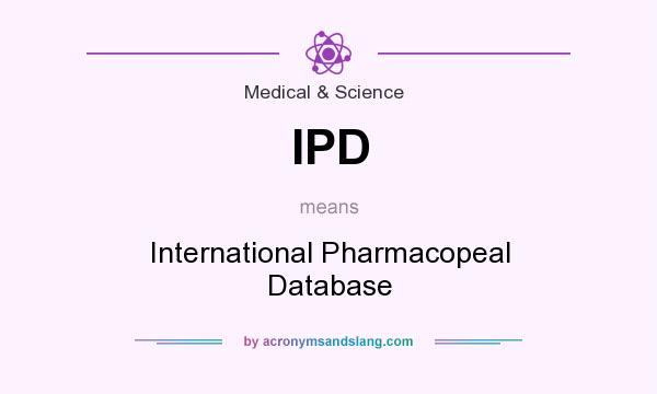 What does IPD mean? It stands for International Pharmacopeal Database